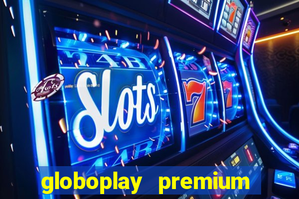 globoplay premium mod apk